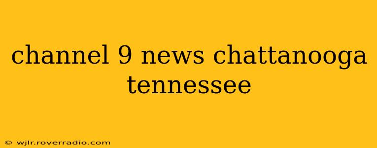 channel 9 news chattanooga tennessee