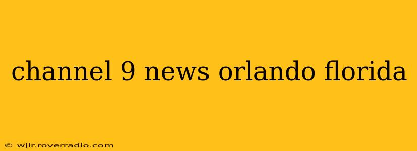 channel 9 news orlando florida