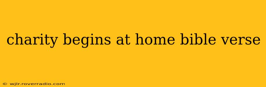 charity begins at home bible verse