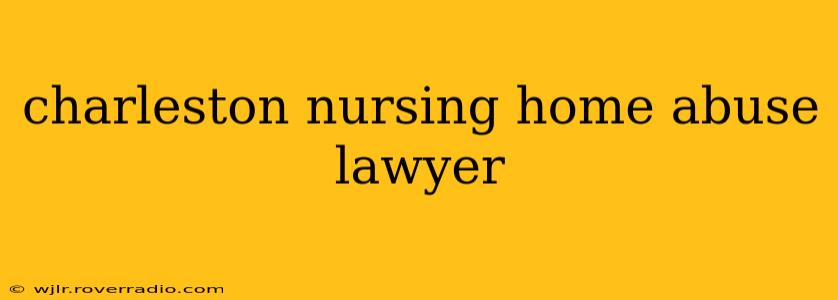 charleston nursing home abuse lawyer