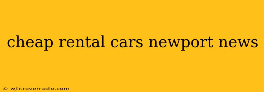 cheap rental cars newport news