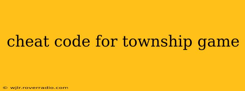 cheat code for township game