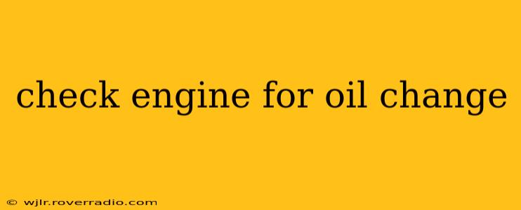 check engine for oil change