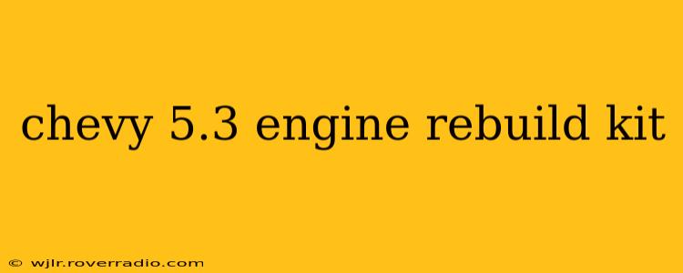 chevy 5.3 engine rebuild kit