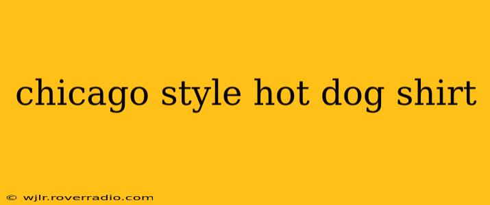 chicago style hot dog shirt