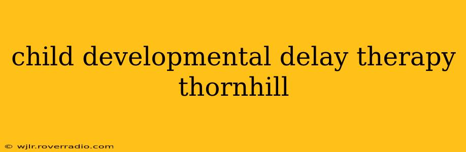 child developmental delay therapy thornhill