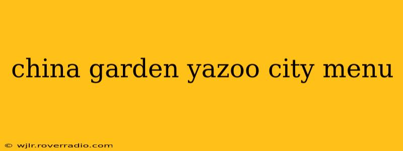 china garden yazoo city menu