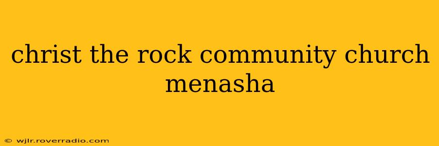 christ the rock community church menasha