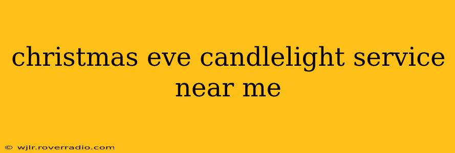 christmas eve candlelight service near me