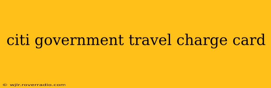 citi government travel charge card