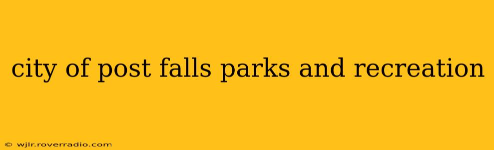 city of post falls parks and recreation