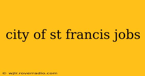 city of st francis jobs