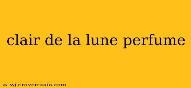 clair de la lune perfume
