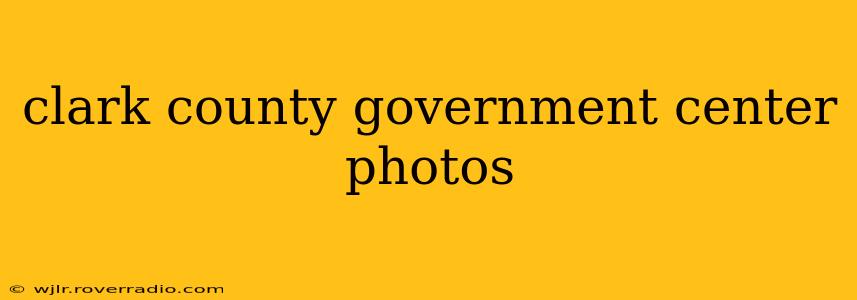 clark county government center photos