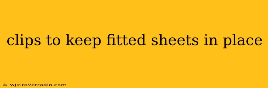 clips to keep fitted sheets in place