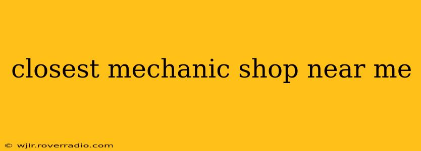 closest mechanic shop near me