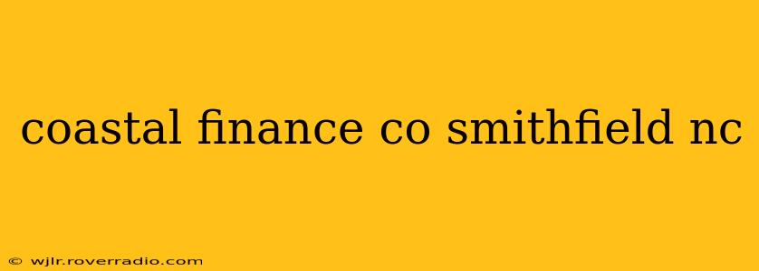 coastal finance co smithfield nc
