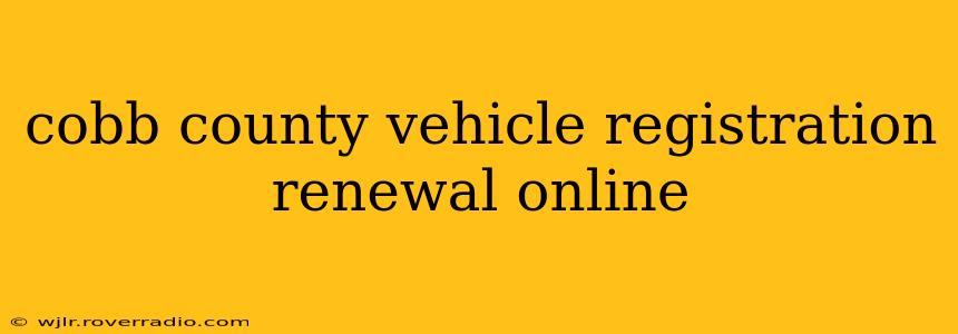 cobb county vehicle registration renewal online