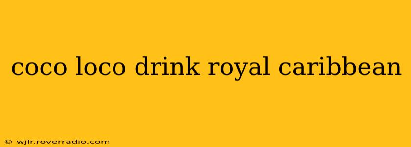 coco loco drink royal caribbean