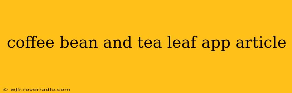 coffee bean and tea leaf app article
