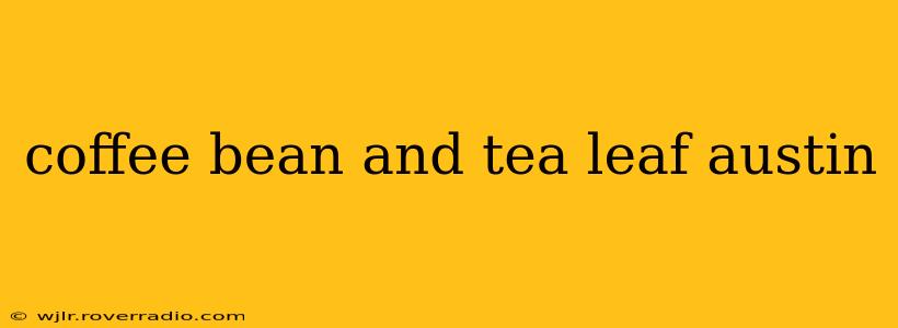 coffee bean and tea leaf austin