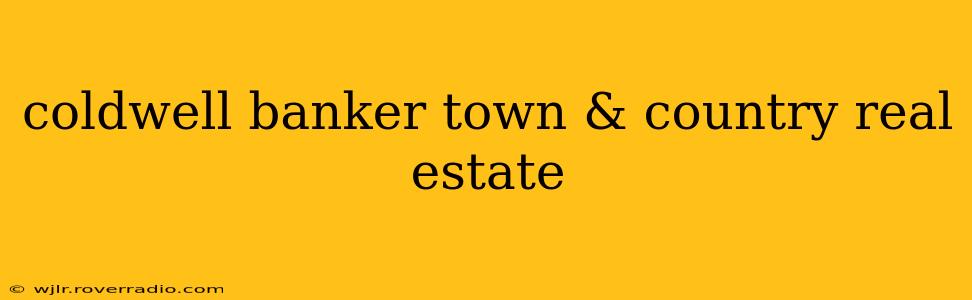 coldwell banker town & country real estate