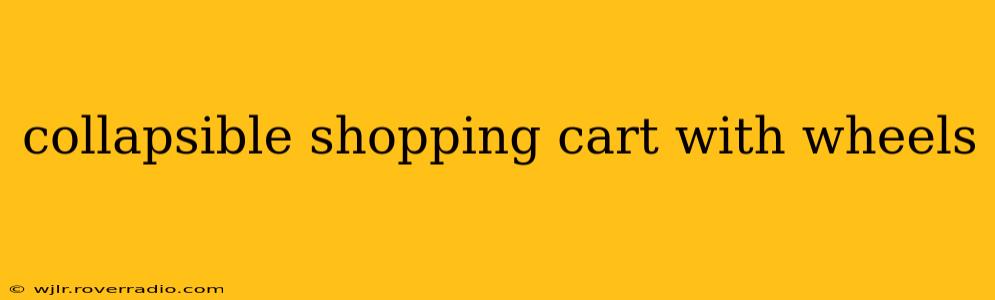 collapsible shopping cart with wheels