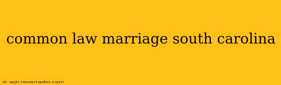 common law marriage south carolina