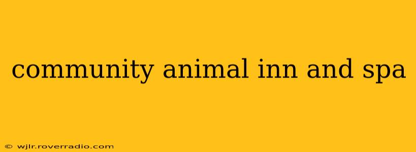 community animal inn and spa