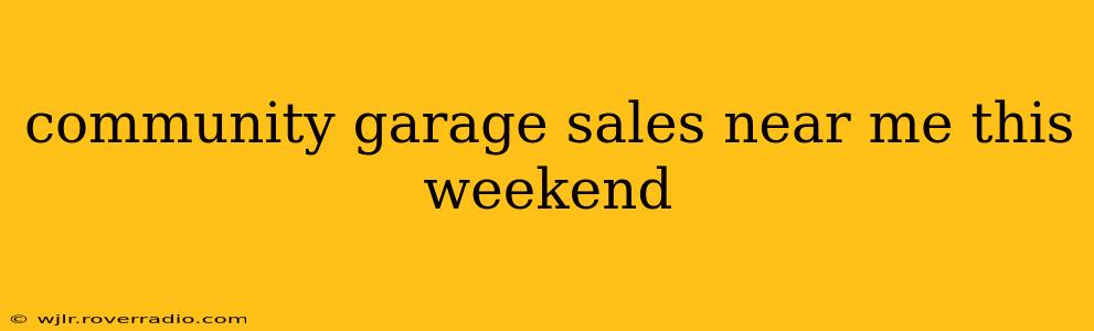 community garage sales near me this weekend