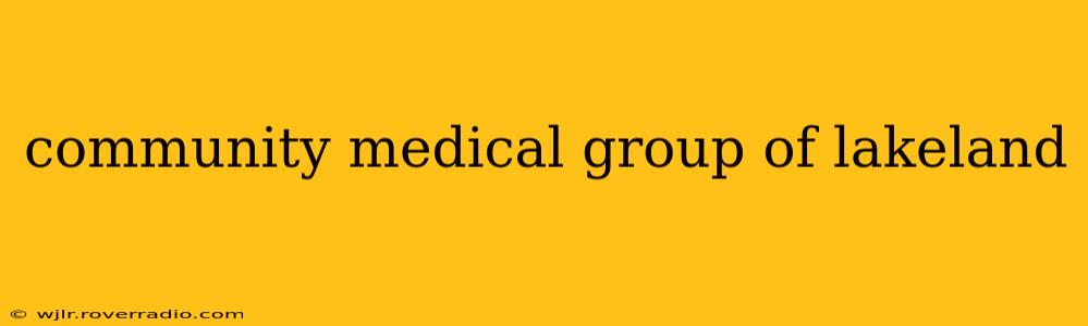 community medical group of lakeland
