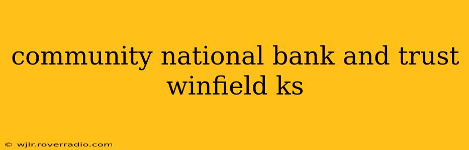 community national bank and trust winfield ks