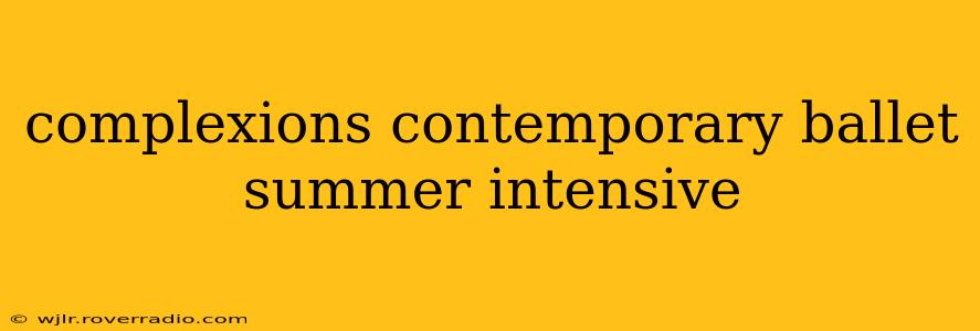 complexions contemporary ballet summer intensive