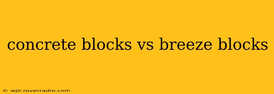 concrete blocks vs breeze blocks