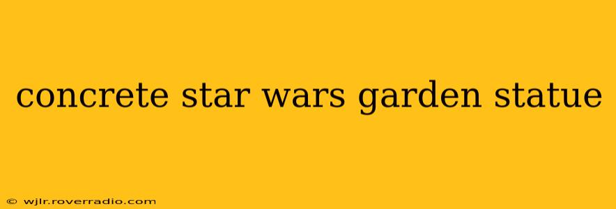 concrete star wars garden statue