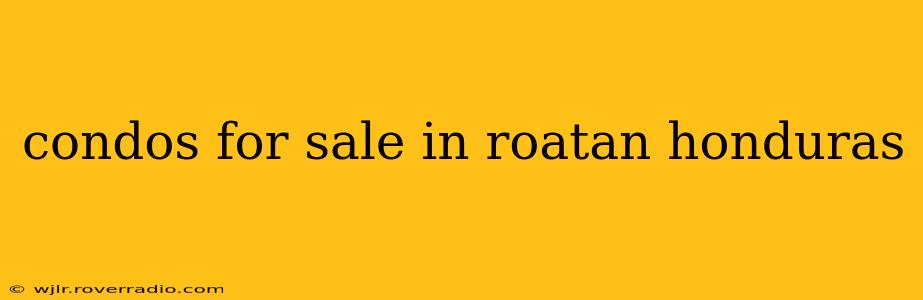 condos for sale in roatan honduras