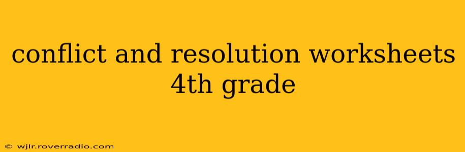 conflict and resolution worksheets 4th grade