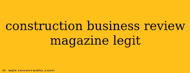 construction business review magazine legit