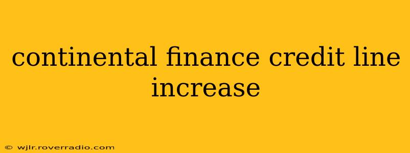 continental finance credit line increase