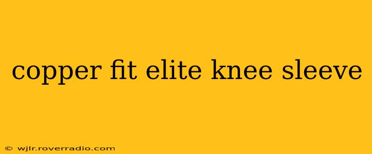 copper fit elite knee sleeve