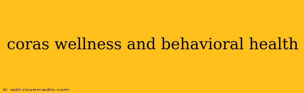 coras wellness and behavioral health