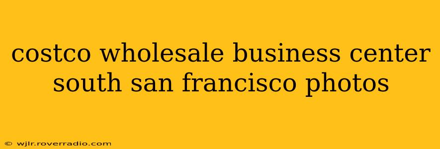costco wholesale business center south san francisco photos