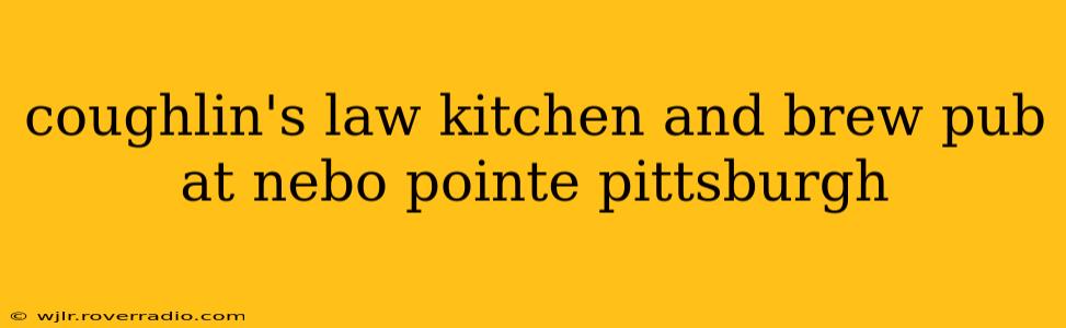 coughlin's law kitchen and brew pub at nebo pointe pittsburgh
