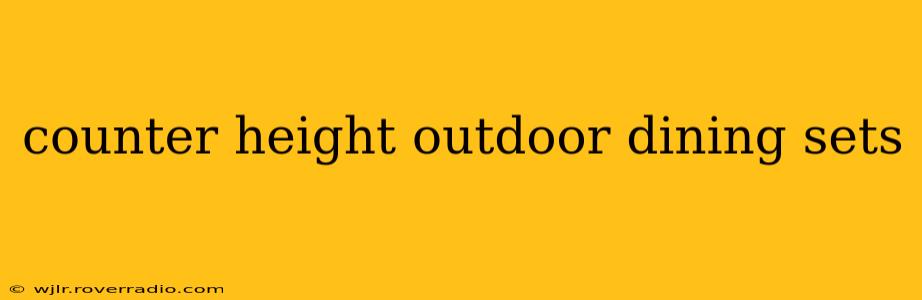 counter height outdoor dining sets