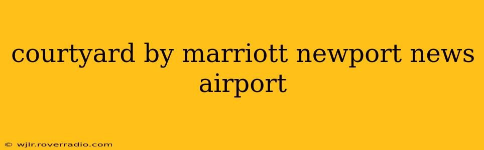 courtyard by marriott newport news airport