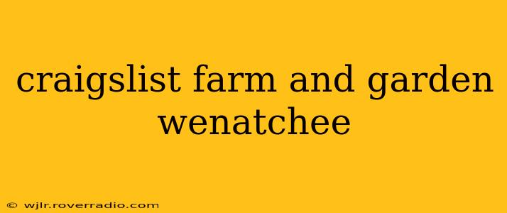 craigslist farm and garden wenatchee