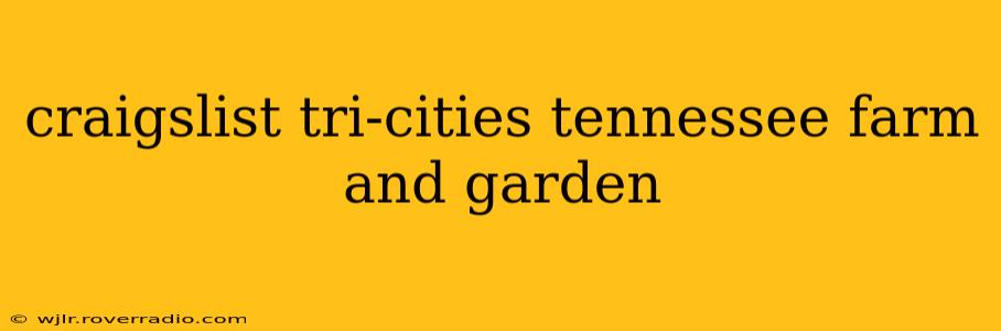 craigslist tri-cities tennessee farm and garden