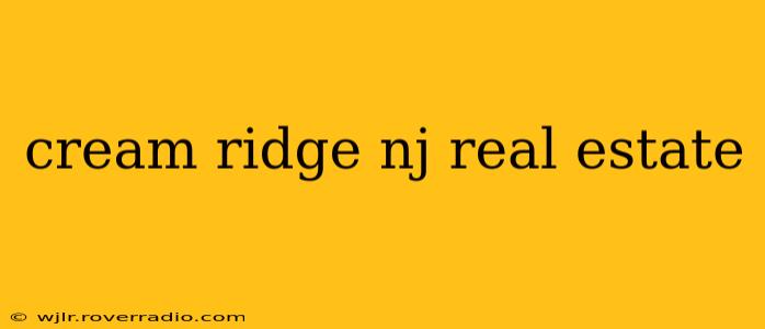 cream ridge nj real estate