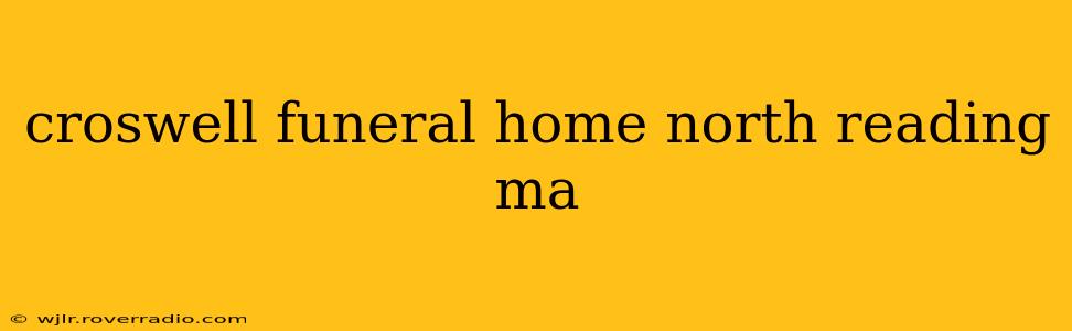 croswell funeral home north reading ma