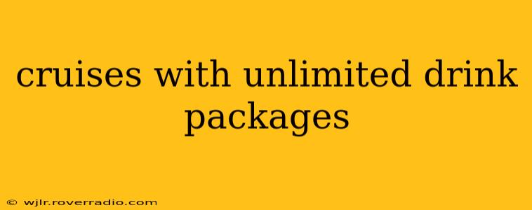 cruises with unlimited drink packages